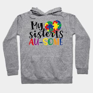 MY SISTER IS AUSOME Autism Awareness Gift for Birthday, Mother's Day, Thanksgiving, Christmas Hoodie